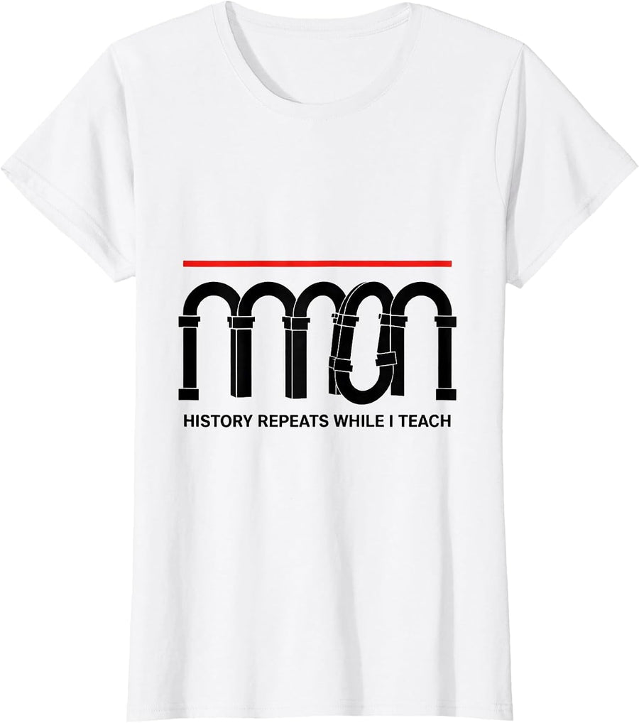 Women's History Repeats While I Teach Funny History Teacher Deadpan T-Shirt - White