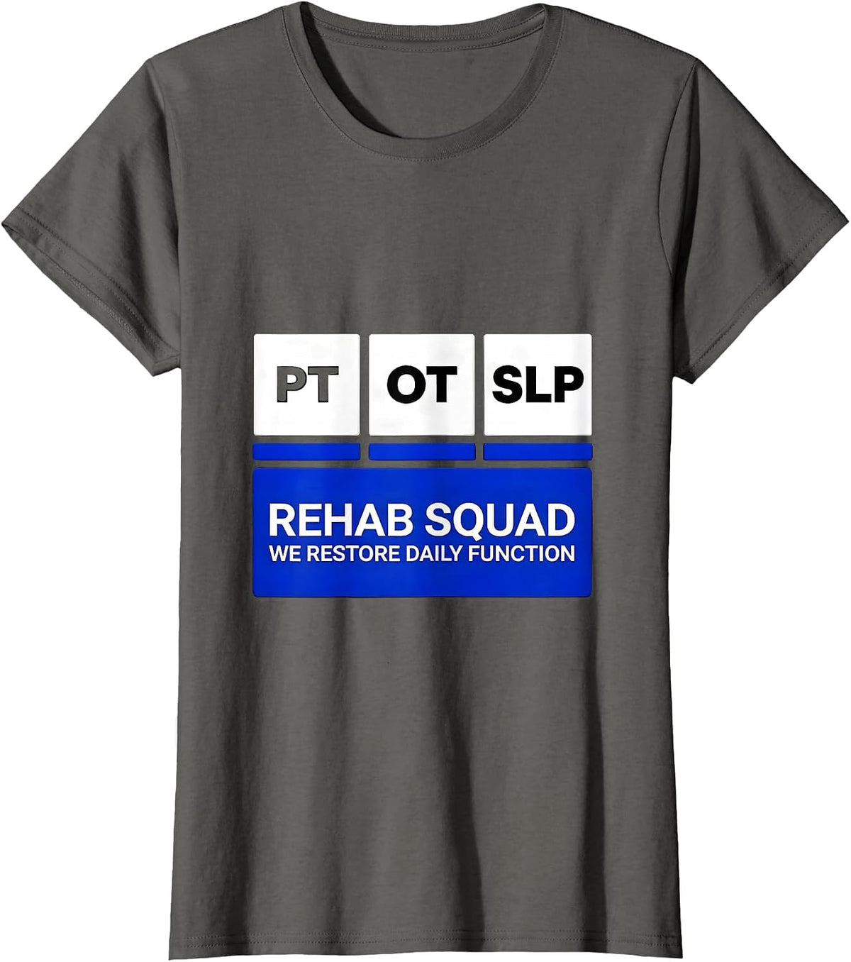 Women's Rehab Squad PT-OT-SLP We Restore Daily Function Therapy T-Shirt - Asphalt Grey