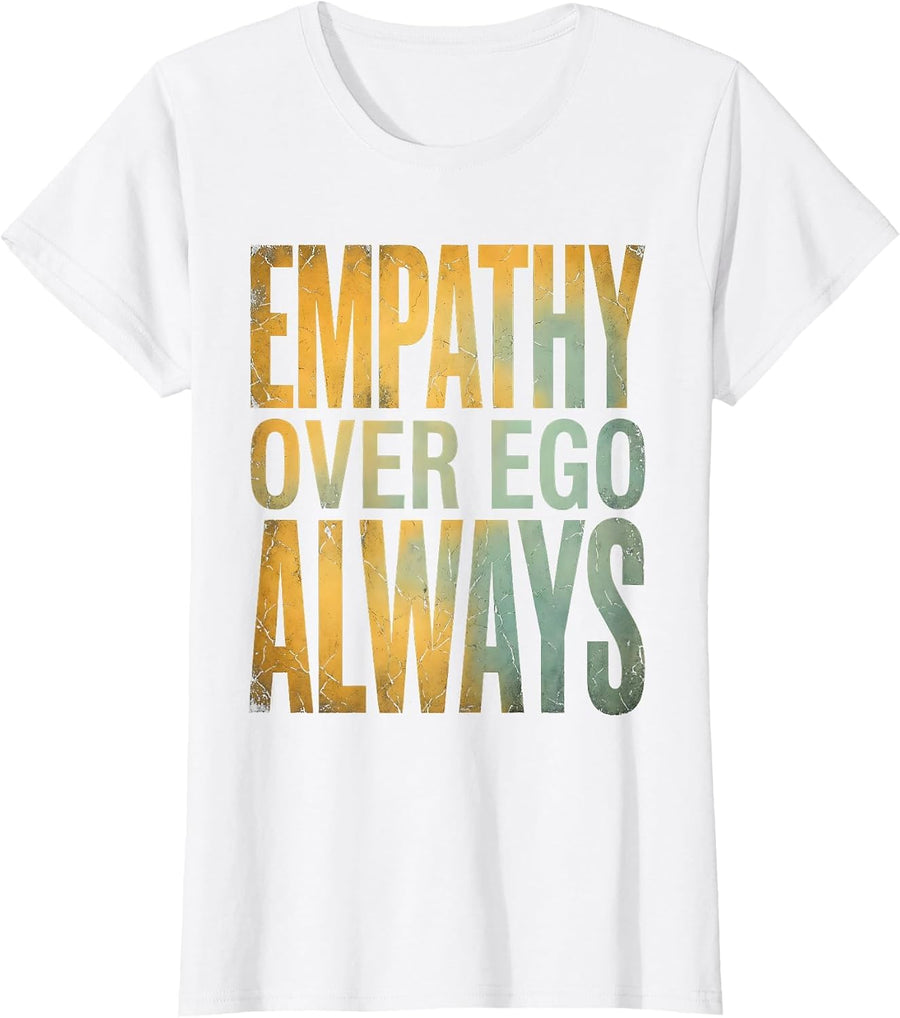 Women's Empathy Over Ego Always Inspirational Design T-Shirt - White