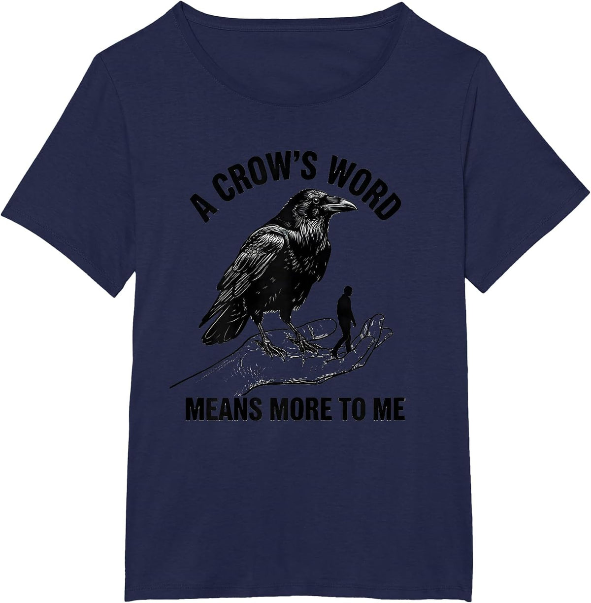 Women's A Crow's Word Means More To Me Gothic Humor Crow Lover T-Shirt - Navy Blue