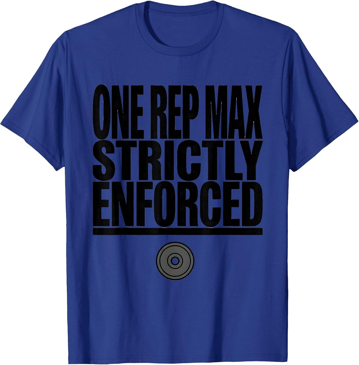 One Rep Max Strictly Enforced Funny Gym Meme Weightlifter T-Shirt - Royal Blue
