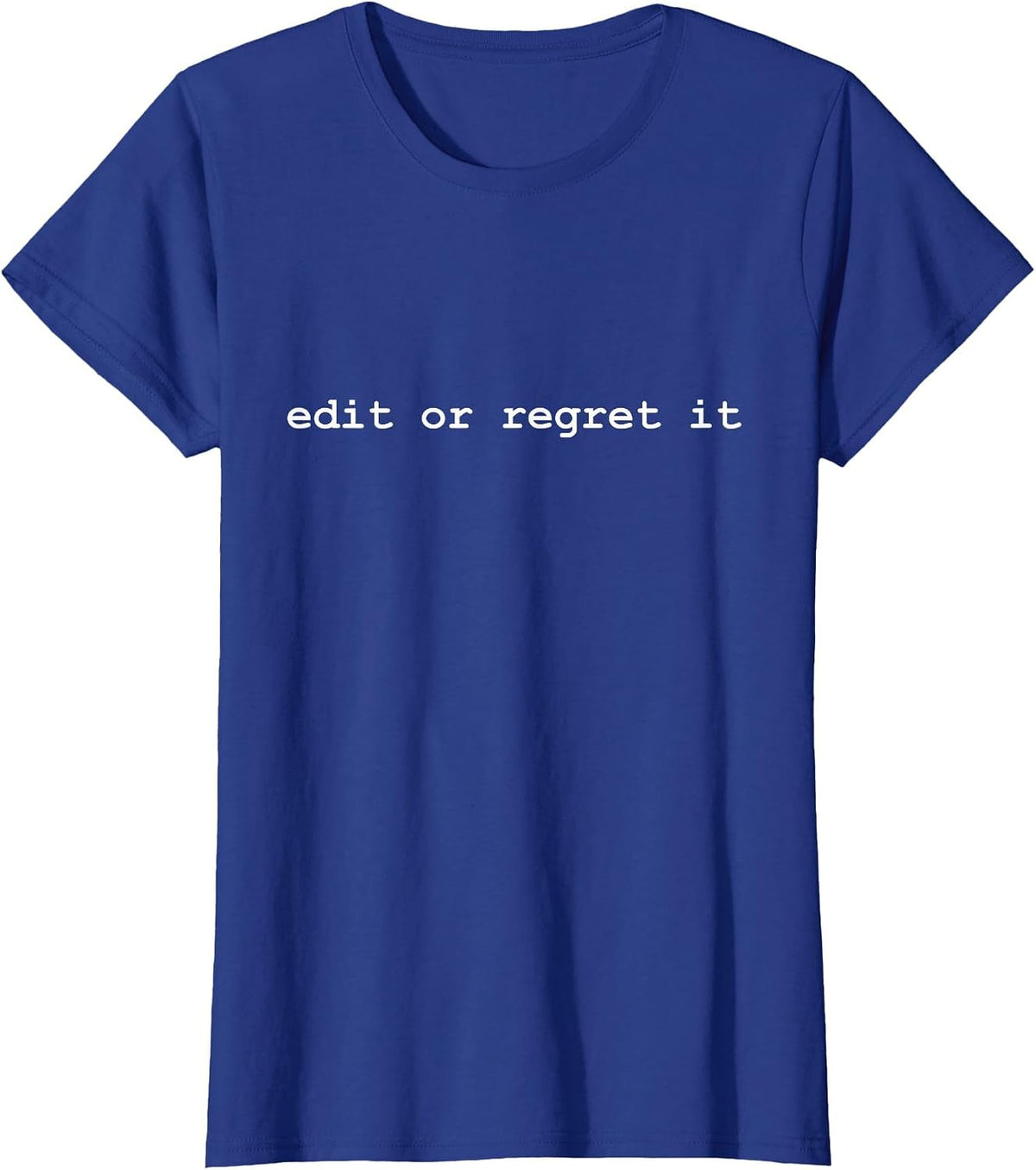 Funny Writer, Edit Or Regret It T-Shirt - Royal Blue