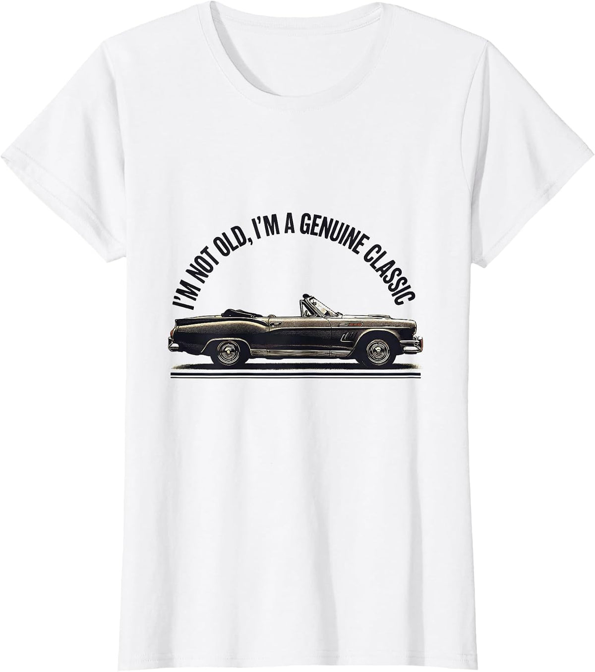 I'm Not Old I'm A Genuine Classic Vintage Car Birthday Gift T-Shirt - White