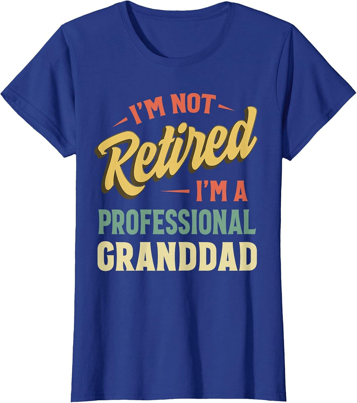 I'm Not Retired I'm A Professional Granddad T-Shirt - Royal Blue