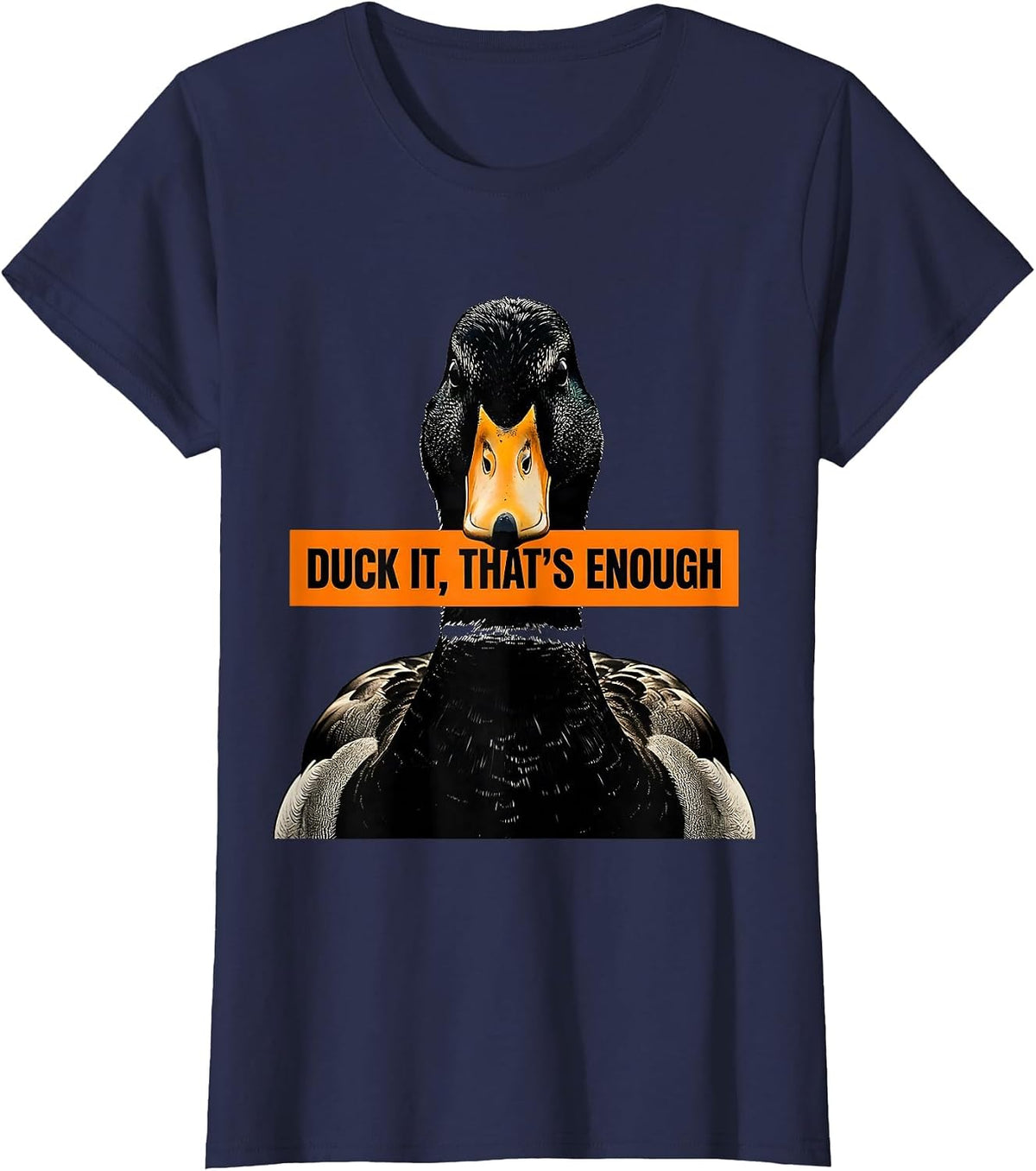 Women's Duck It That's Enough Funny Duck Lover Novelty Gift T-Shirt - Navy Blue