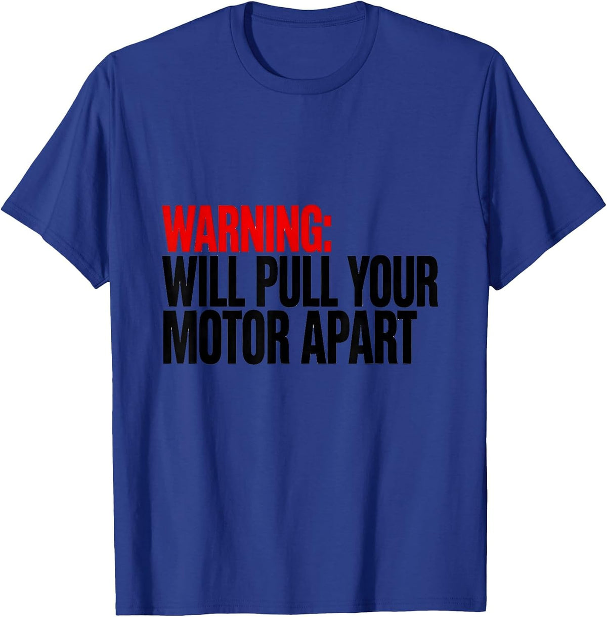 Warning: Will Pull Your Motor Apart Funny Mechanic Garage T-Shirt - Royal Blue