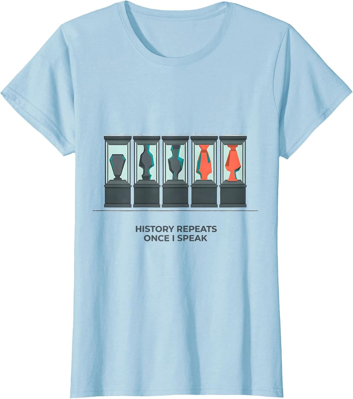 History Repeats Once I Speak Funny History Teacher Gift T-Shirt - Baby Blue