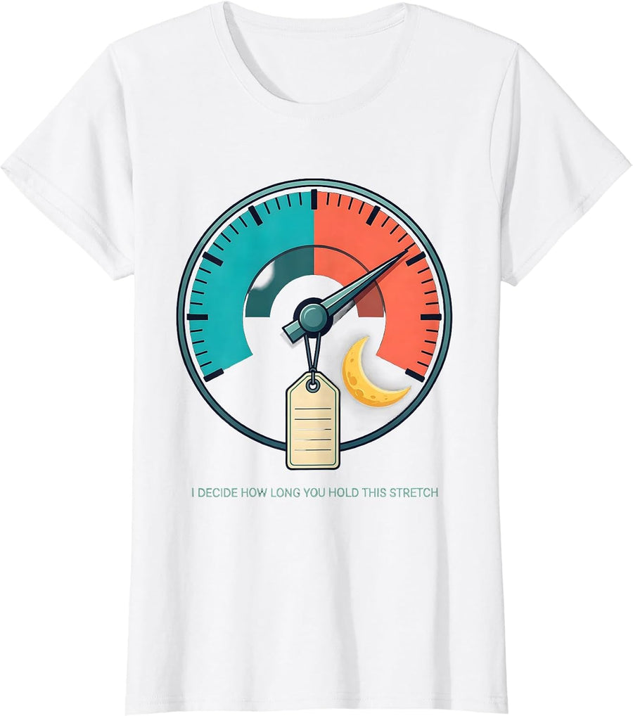 Women's I Decide How Long You Hold This Stretch Physical Therapy T-Shirt - White