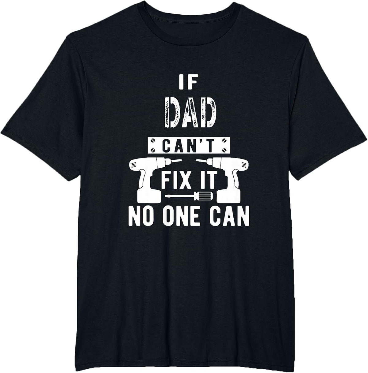 If Dad Can't Fix It No One Can Father T-Shirt - Black
