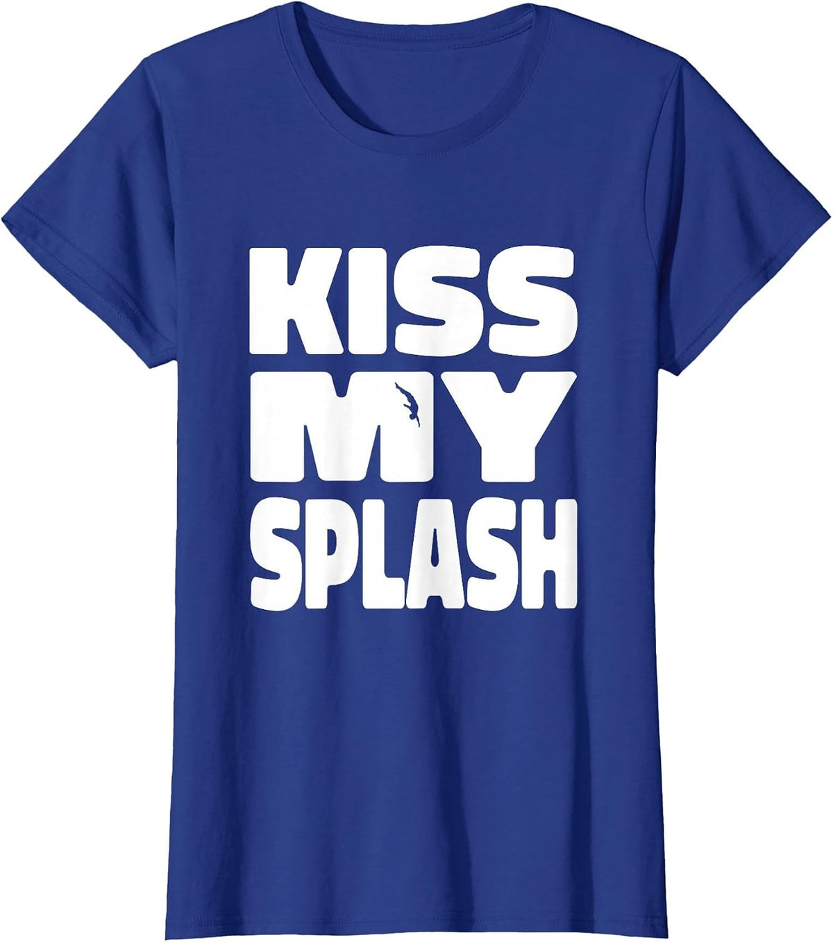 Funny Springboard Diving Platform Diver - Kiss My Splash T-Shirt - Royal Blue