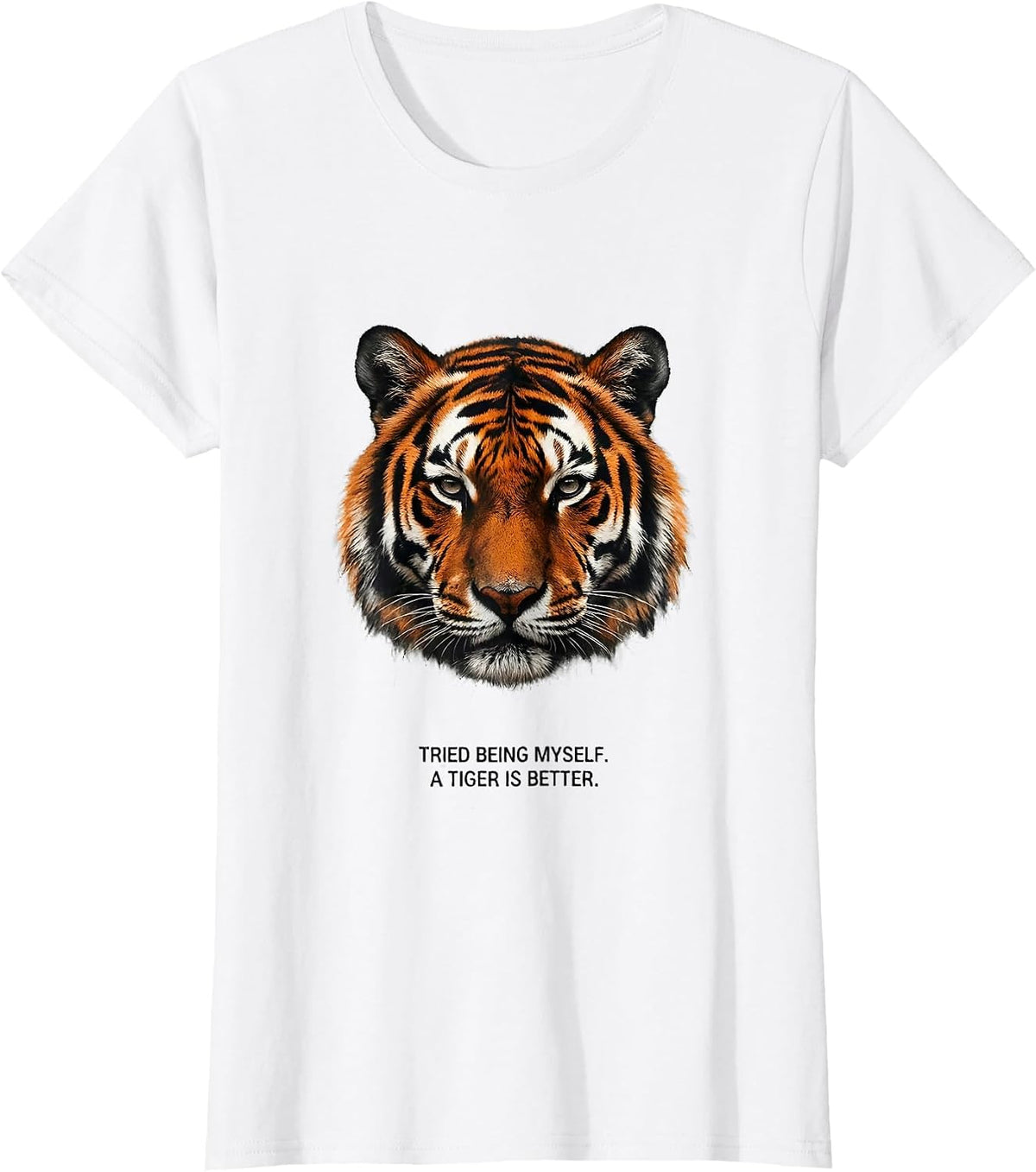 Tried Being Myself. A Tiger Is Better Funny Animal Lover T-Shirt - White