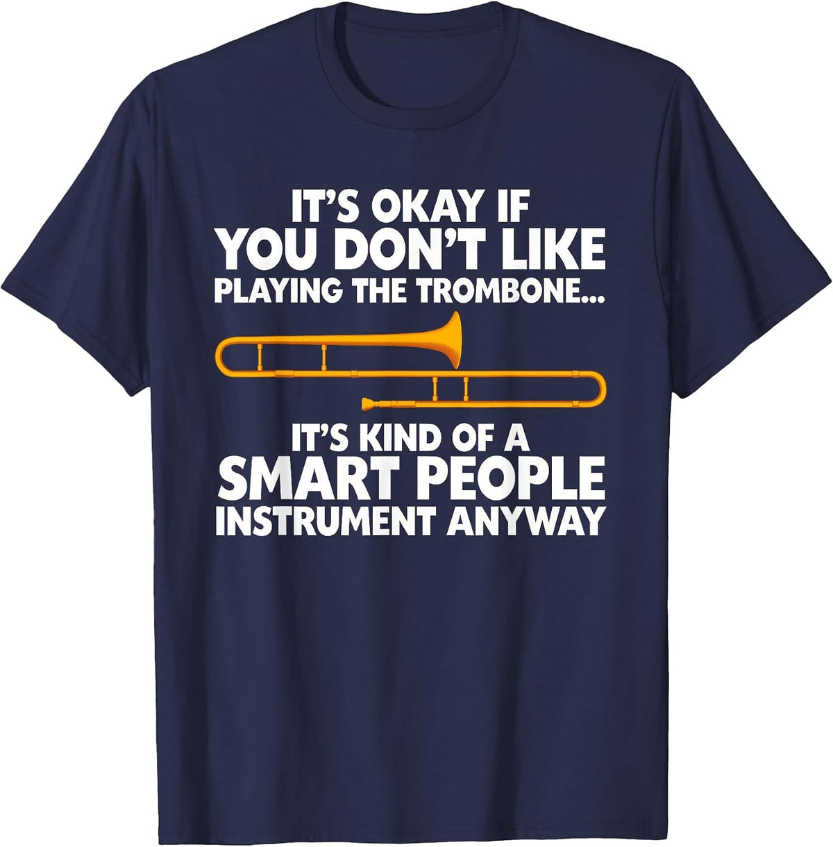 Funny Trombone for Men Women Trombone Player Marching Band T-Shirt - Navy Blue