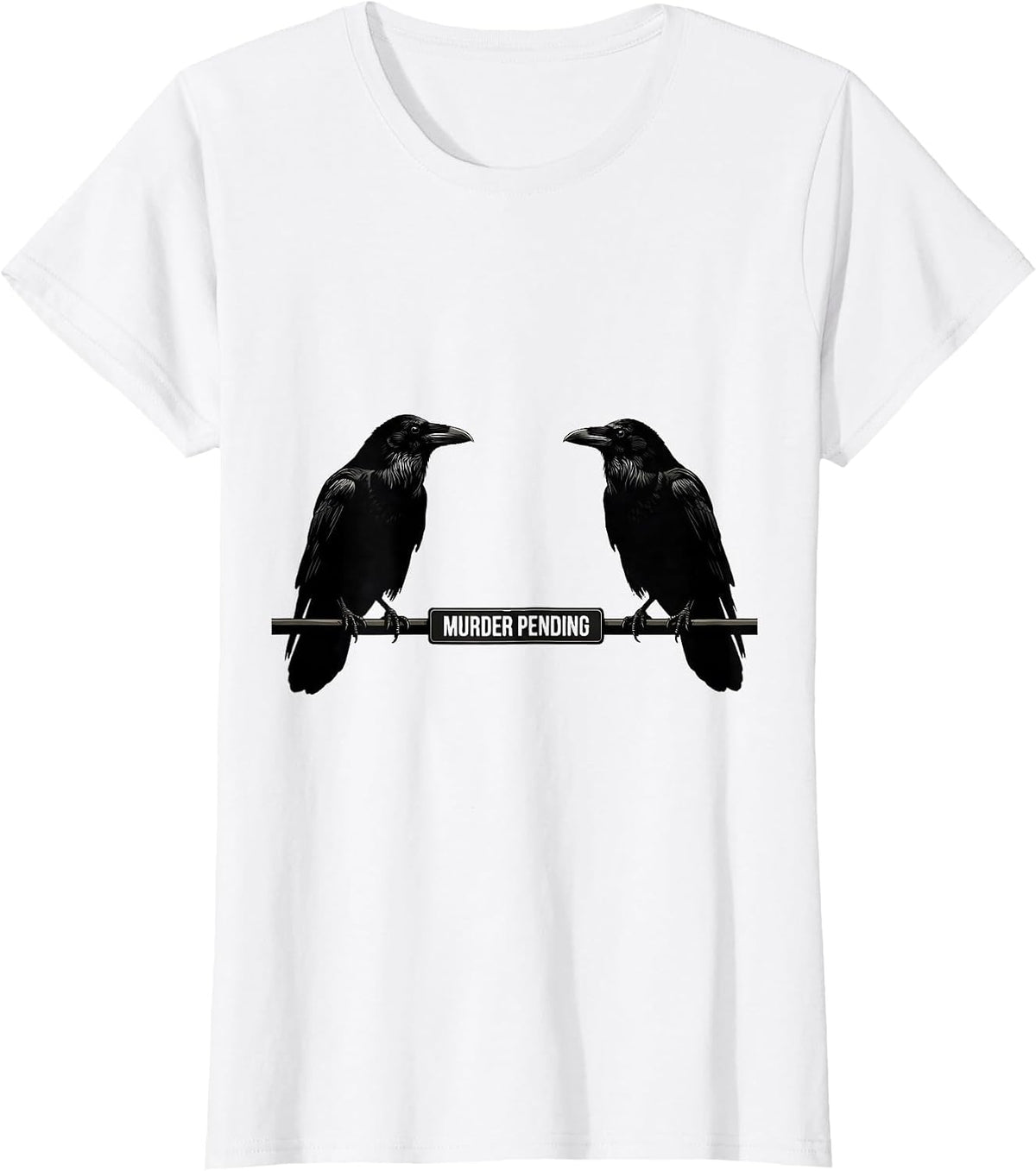 Women's Murder Pending Dark Humor Crow Lover Birdwatching Pun T-Shirt - White