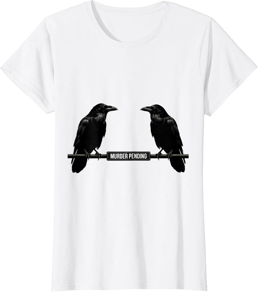 Women's Murder Pending Dark Humor Crow Lover Birdwatching Pun T-Shirt - White