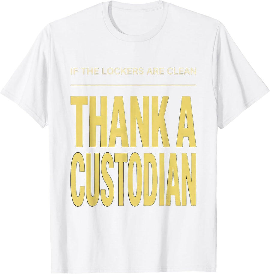 Men's If The Lockers Are Clean Thank A Custodian Funny T-Shirt - White