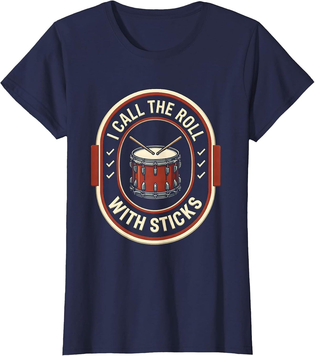 Women's I Call The Roll With Sticks Funny Drummer Drumline Gift T-Shirt - Navy Blue