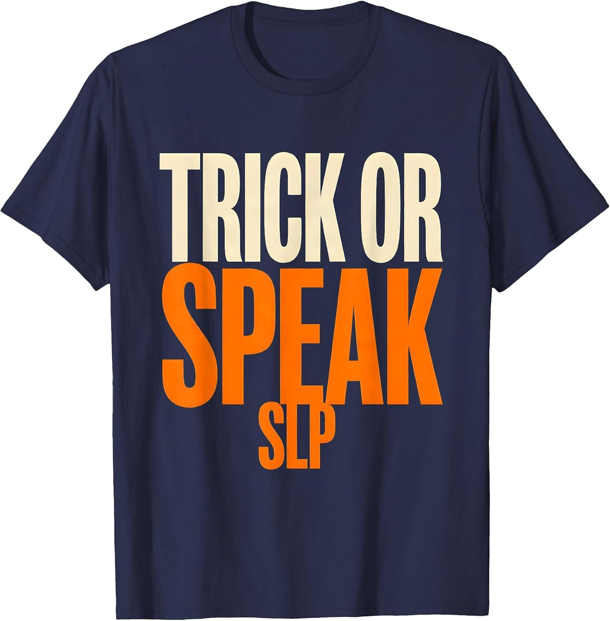 Trick Or Speak SLP Physical Therapy Halloween Therapist T-Shirt - Navy Blue