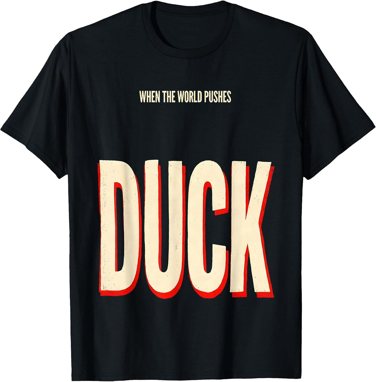 Men's When The World Pushes, Duck Funny Duck Lover Novelty Gift T-Shirt - Black