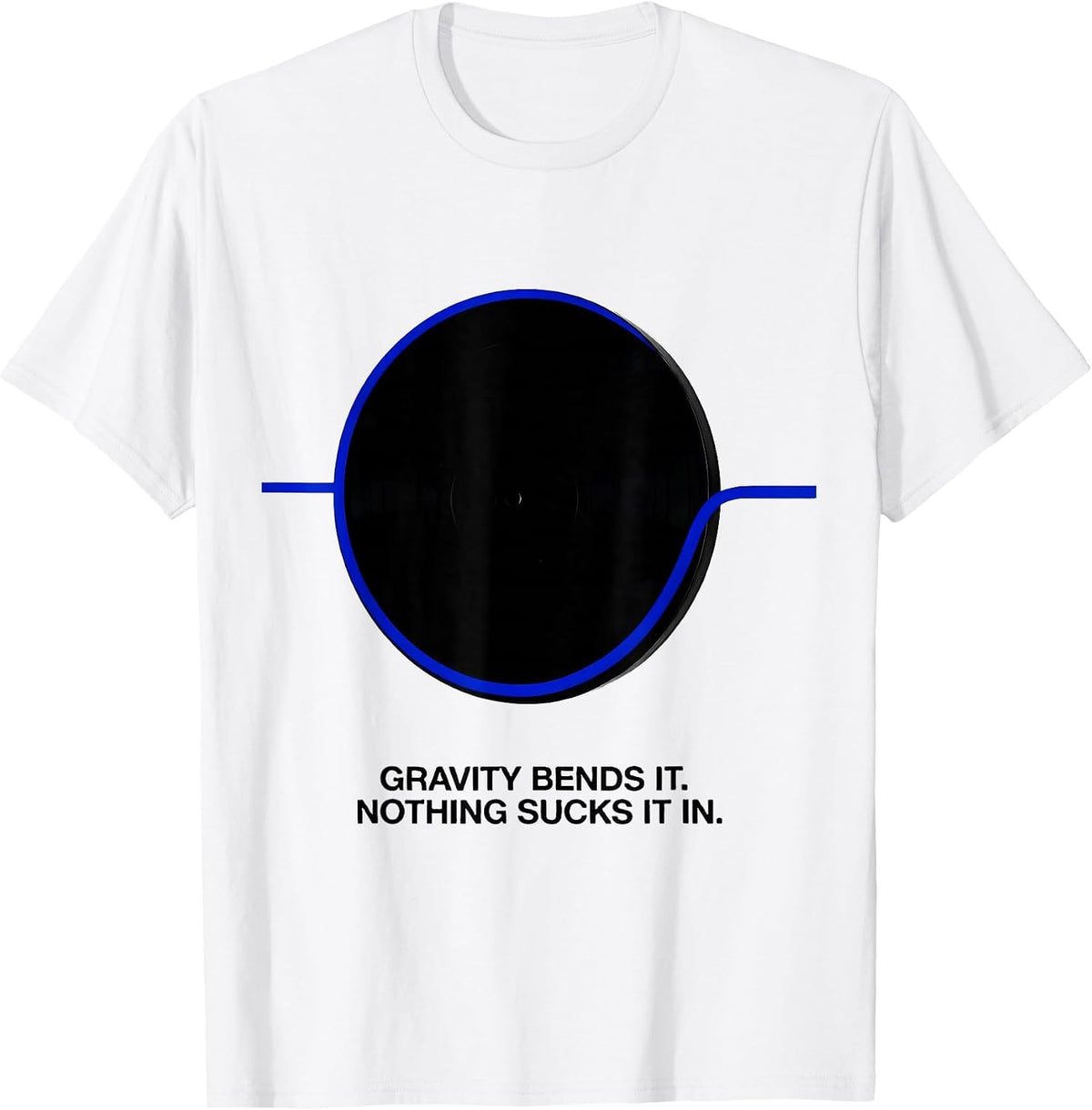 Men's Gravity Bends It Nothing Sucks It In Astrophysics Science T-Shirt - White