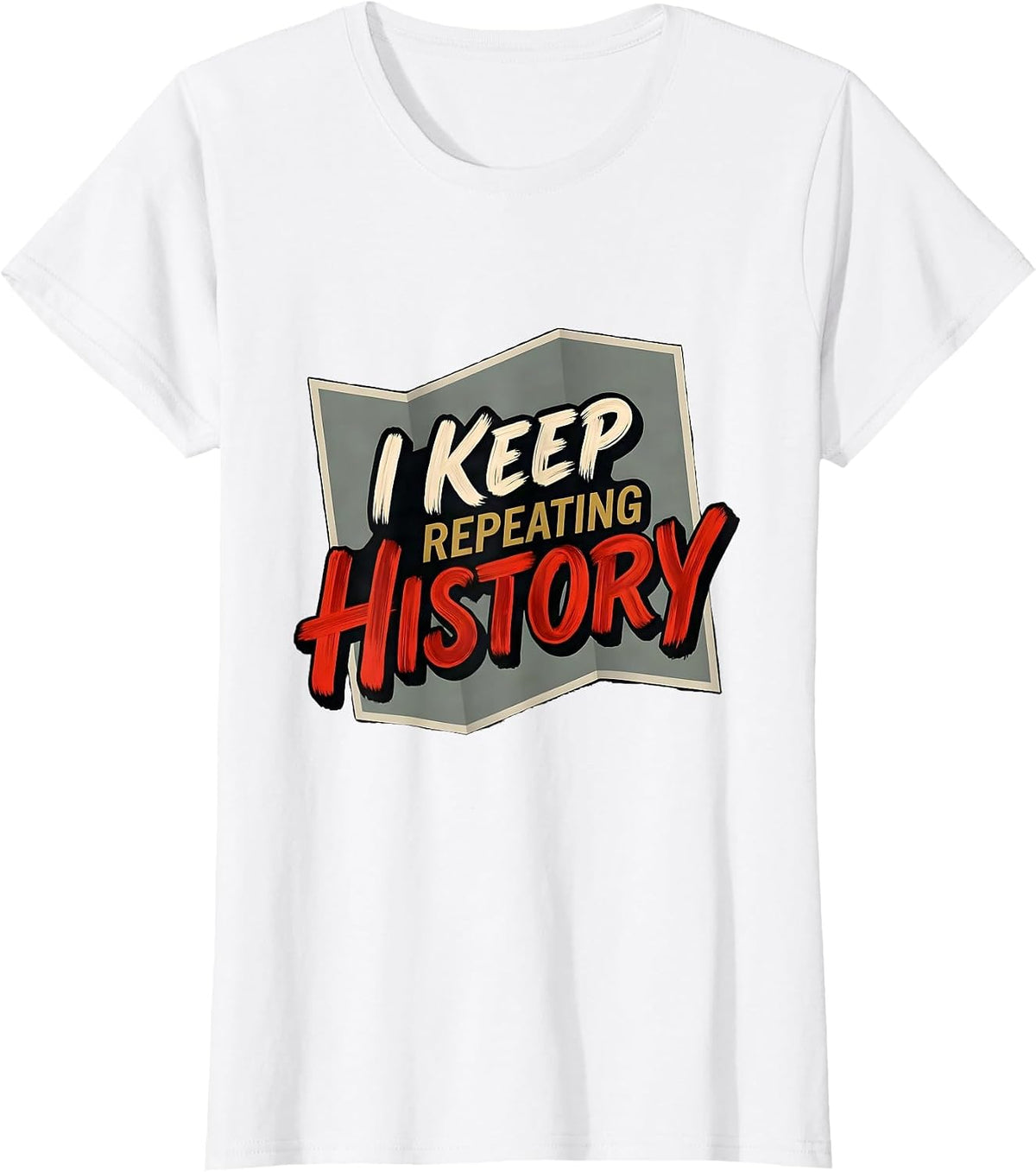 Women's I Keep Repeating History Funny History Teacher Gift T-Shirt - White