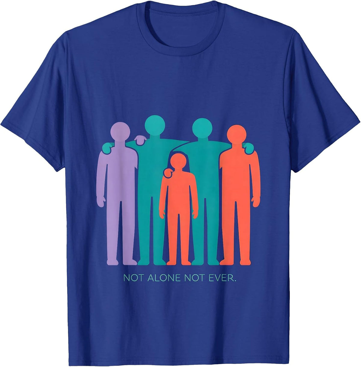 Not Alone Not Ever Suicide Awareness Design T-Shirt - Royal Blue