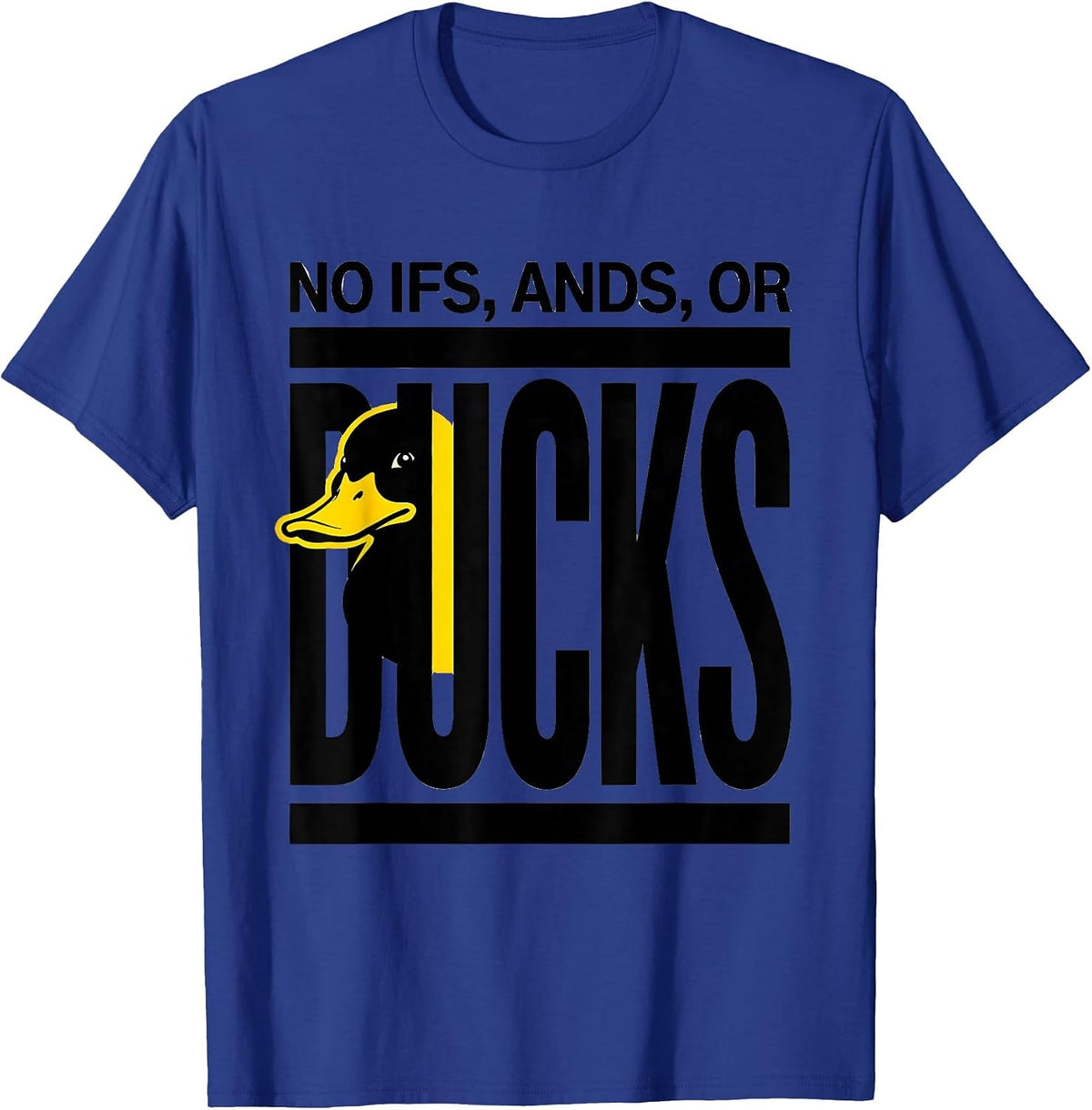 Men's No Ifs, Ands, Or Ducks Funny Duck Humor Novelty Gift T-Shirt - Royal Blue