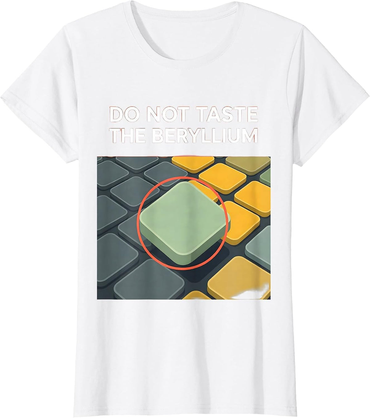 Women's Do Not Taste The Beryllium Funny Periodic Table Chemistry T-Shirt - White