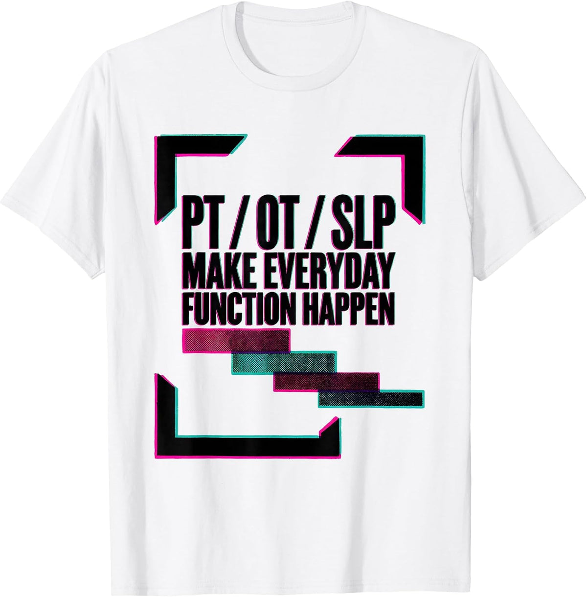 Men's PT / OT / SLP Make Everyday Function Happen Rehab Team T-Shirt - White