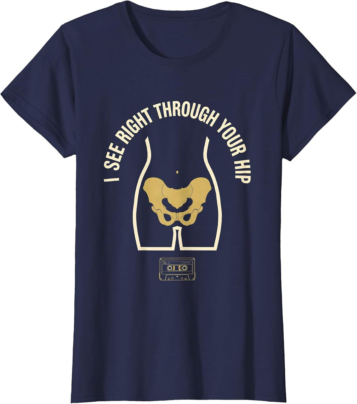 Women's I See Right Through Your Hip Funny Radiology Tech X-ray T-Shirt - Navy Blue