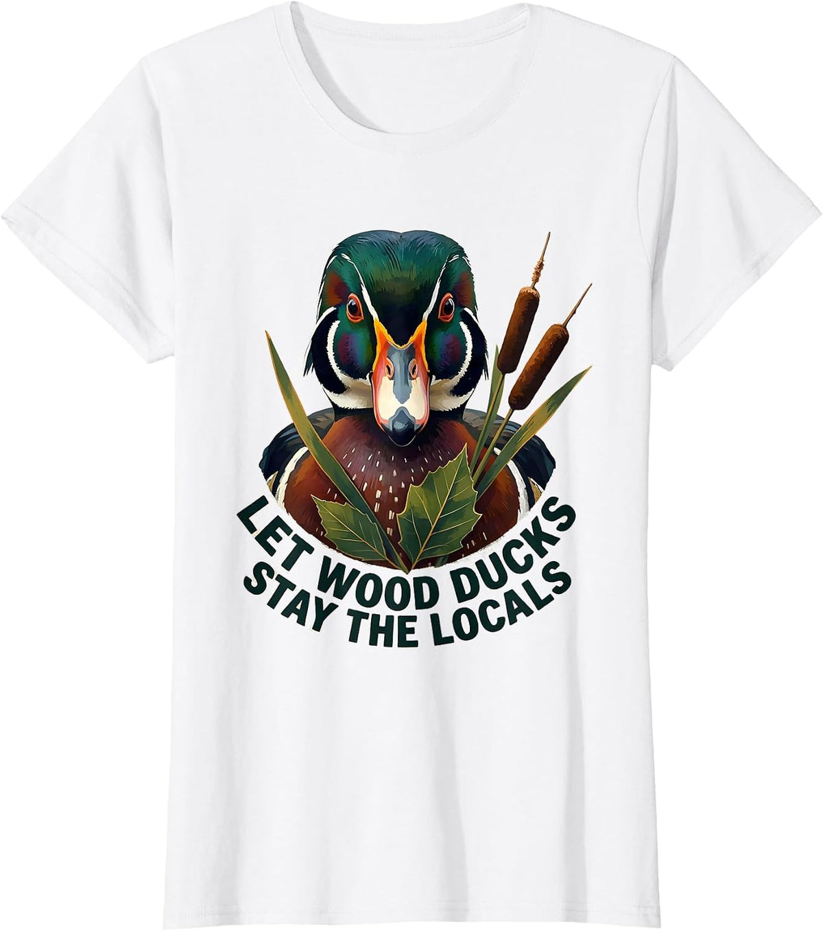Let Wood Ducks Stay The Locals Nature Lover Wildlife T-Shirt - White
