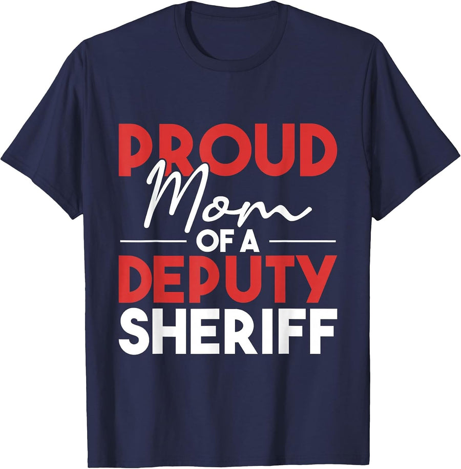 Proud Mom of A Deputy Sheriff - Policeman Law Enforcement T-Shirt - Navy Blue