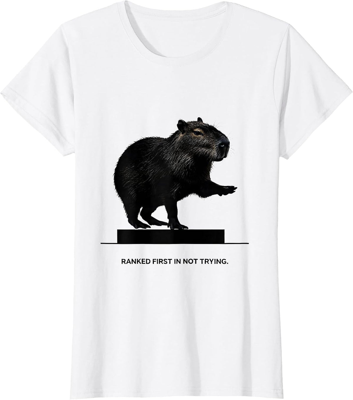 Ranked First In Not Trying Funny Capybara Animal Meme Humor T-Shirt - White