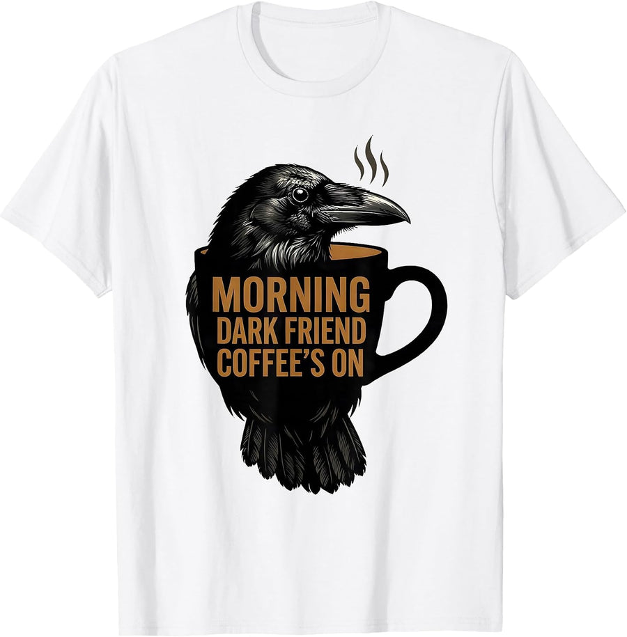 Men's Morning, Dark Friend, Coffee's On Gothic Raven Coffee Humor T-Shirt - White