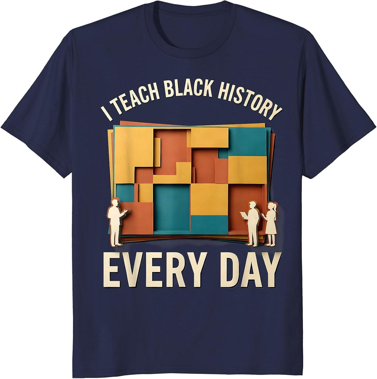 Men's I Teach Black History Every Day Commemorative Educator T-Shirt - Navy Blue
