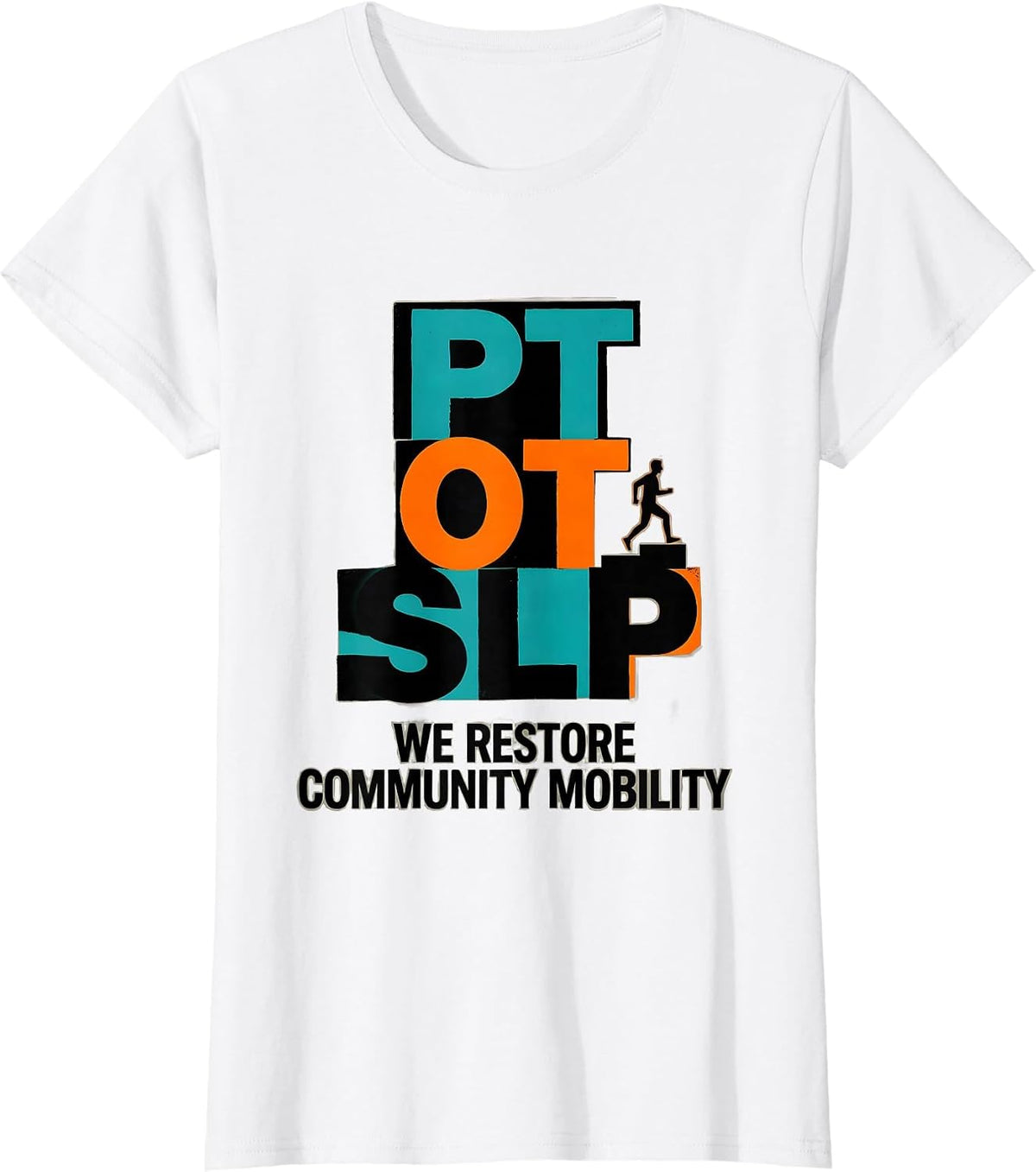 PT · OT · SLP — We Restore Community Mobility Physical T-Shirt - White