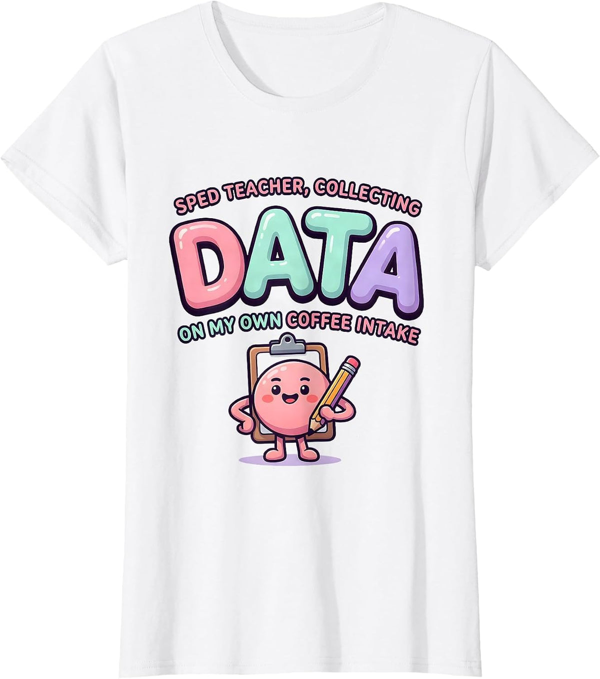 SPED Teacher, Collecting Data On My Own Coffee Intake T-Shirt - White