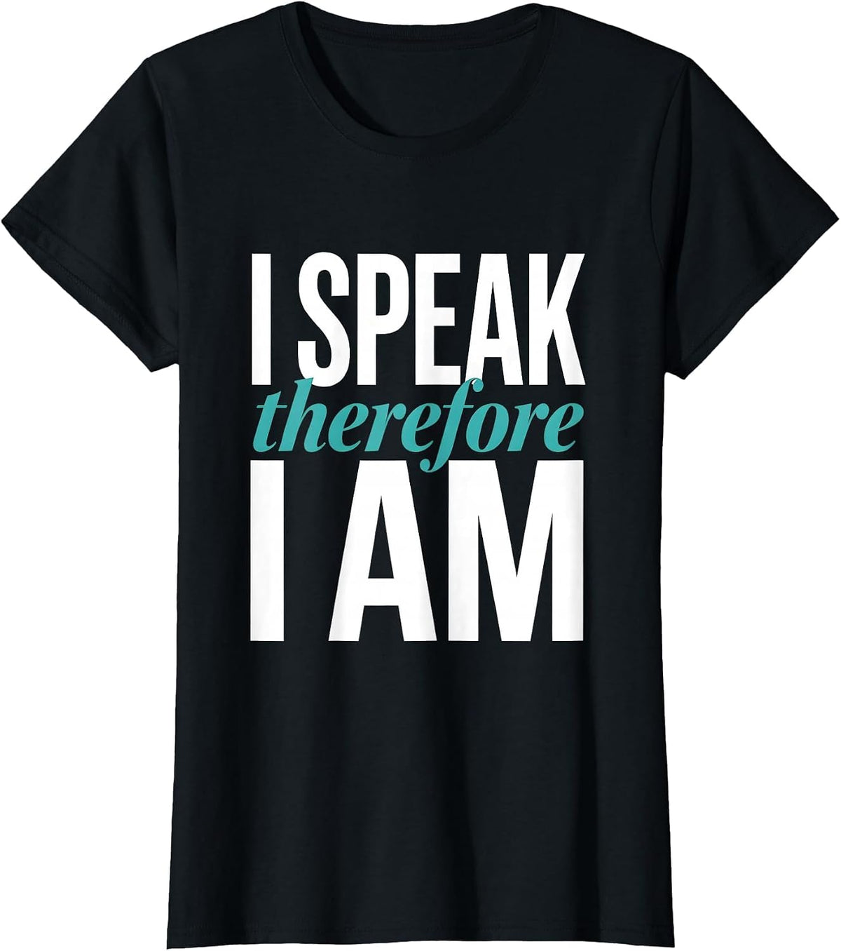 Women's I Speak Therefore I Am Speech Therapist Design T-Shirt - Black