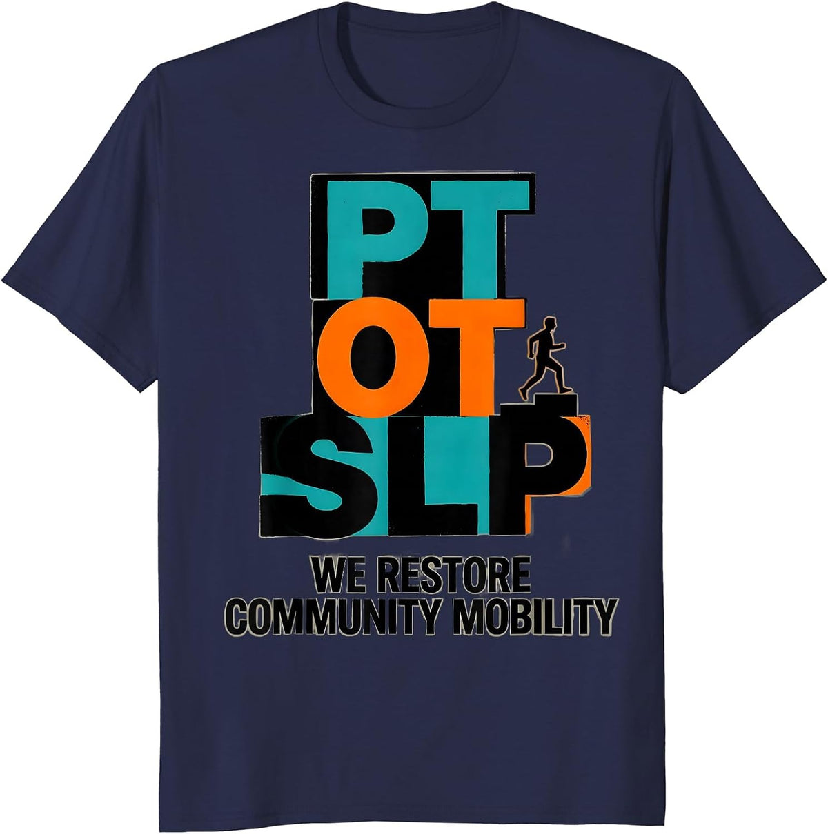PT · OT · SLP — We Restore Community Mobility Physical T-Shirt - Navy Blue