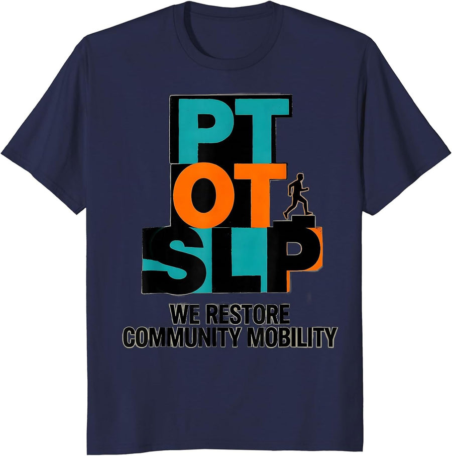 PT · OT · SLP — We Restore Community Mobility Physical T-Shirt - Navy Blue
