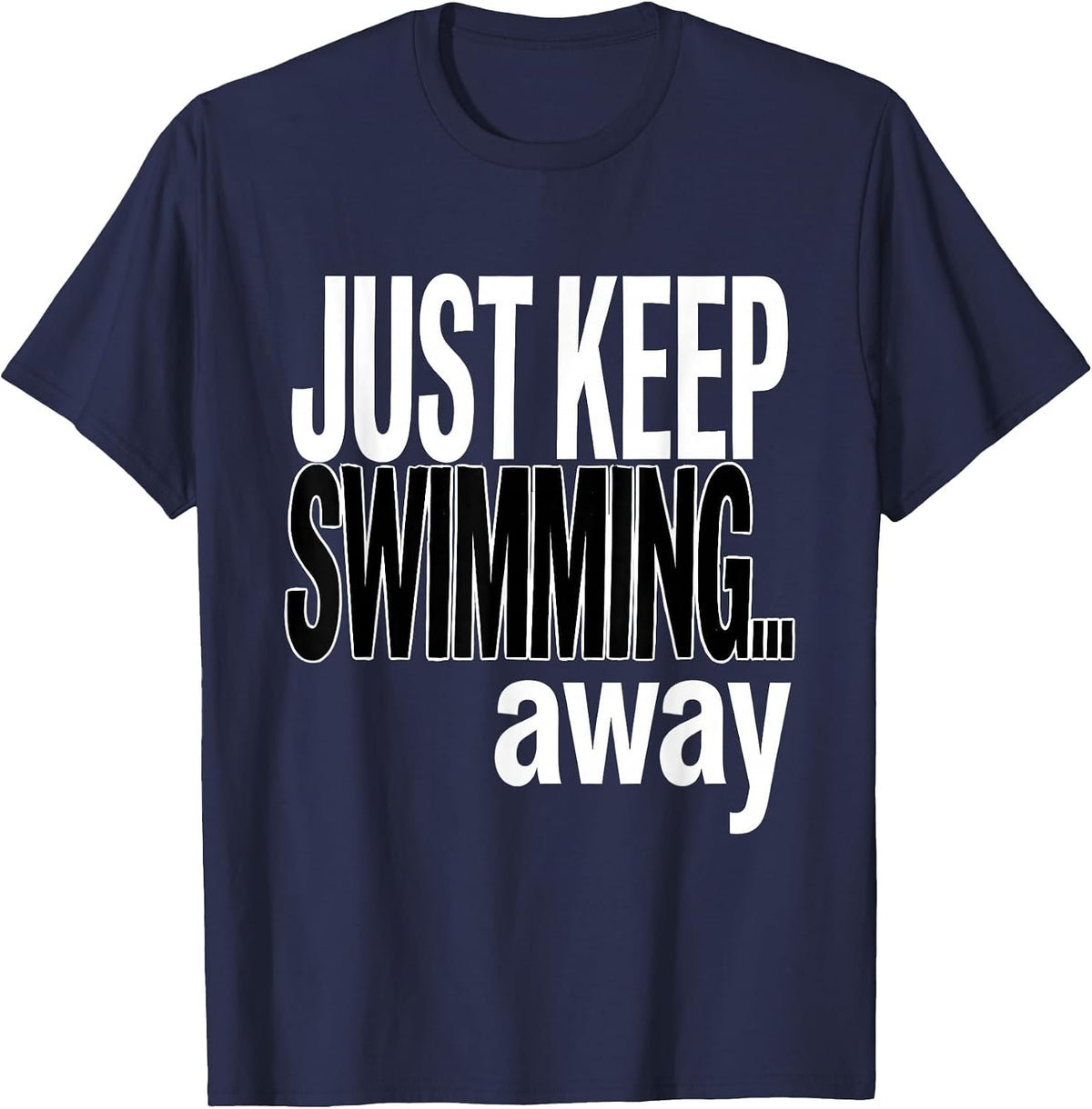 Just Keep Swimming Away Funny Shark Design T-Shirt - Navy Blue