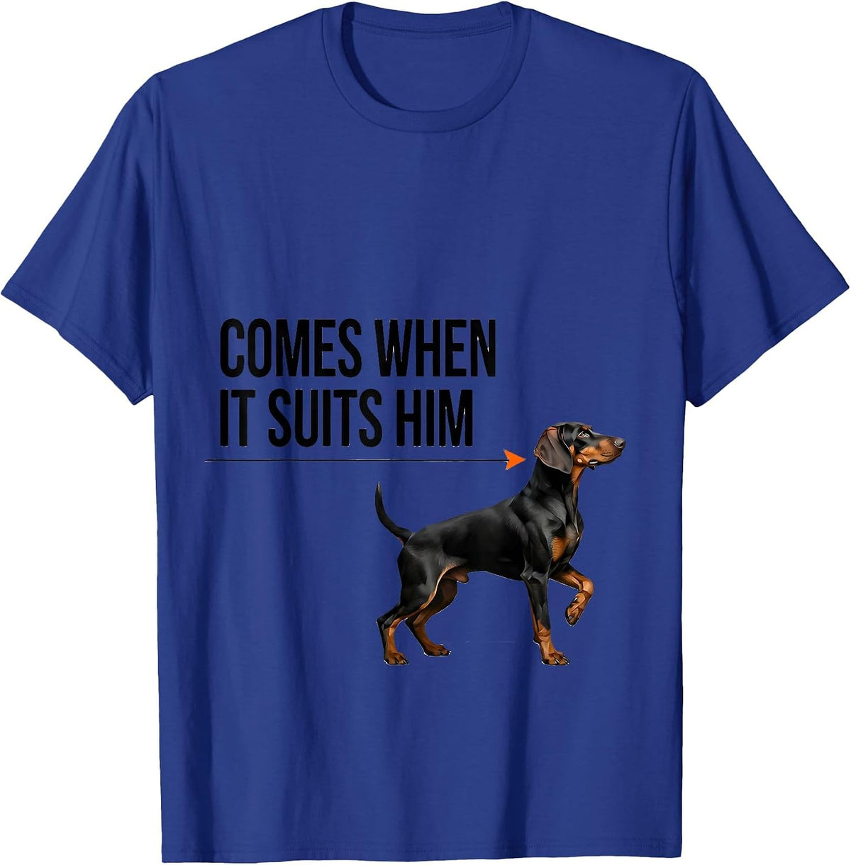 Comes When It Suits Him Funny German Shorthaired Pointer Dog T-Shirt - Royal Blue