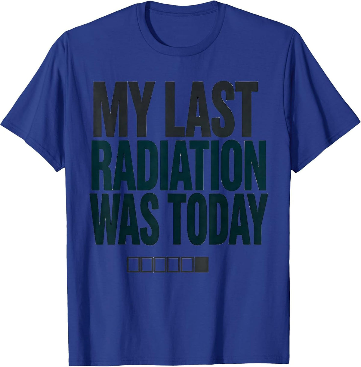 Men's My Last Radiation Was Today Funny Radiology Tech Radiation T-Shirt - Royal Blue