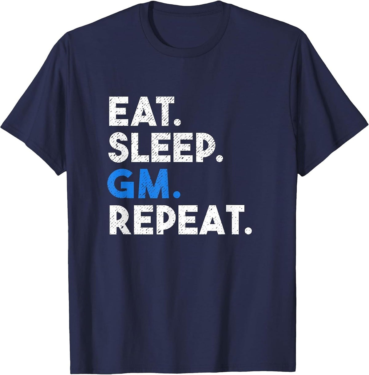 Eat Sleep GM Repeat Meme NFTS Saying T-Shirt - Navy Blue