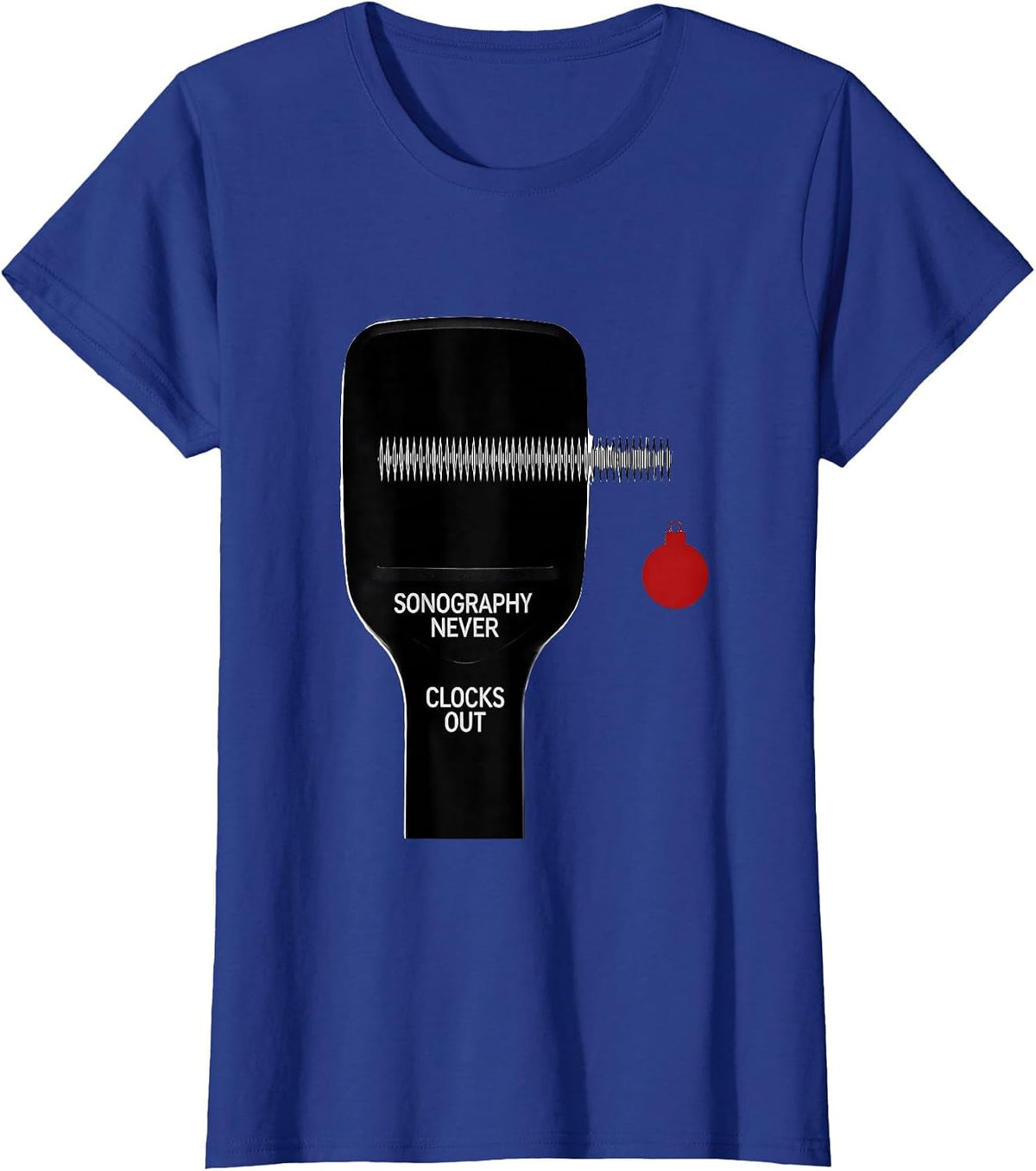 Women's Sonography Never Clocks Out Funny Radiology Tech Christmas T-Shirt - Royal Blue