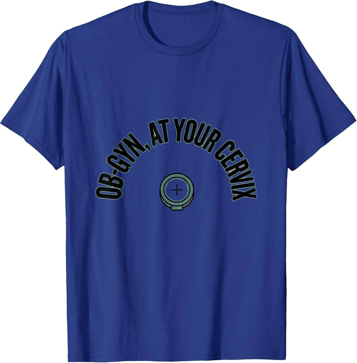 Men's OB-GYN At Your Cervix Funny OB GYN Squad Nurse T-Shirt - Royal Blue