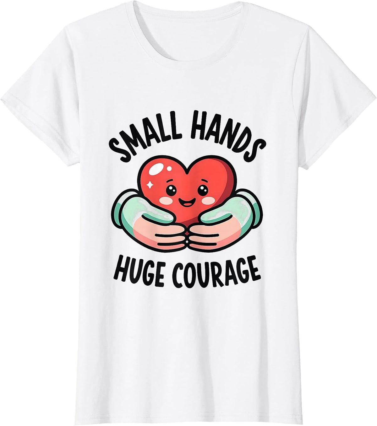 Small Hands Huge Courage Pediatric Nurse Design T-Shirt - White