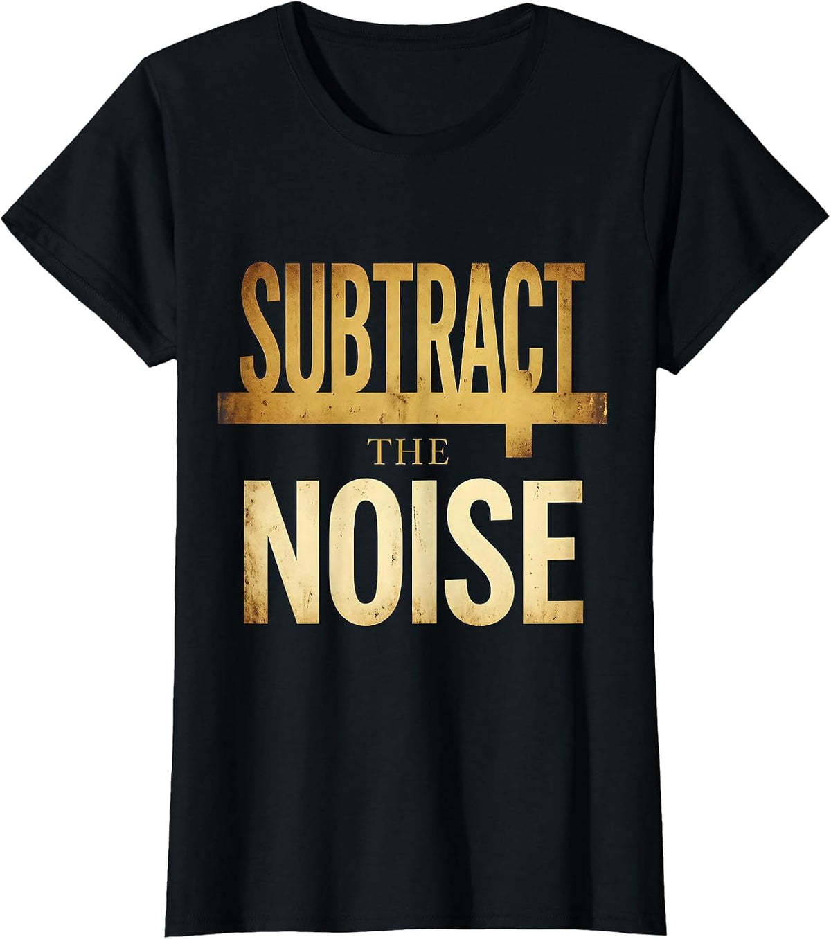 Subtract the Noise Minimalist Mindset Design T-Shirt - Black
