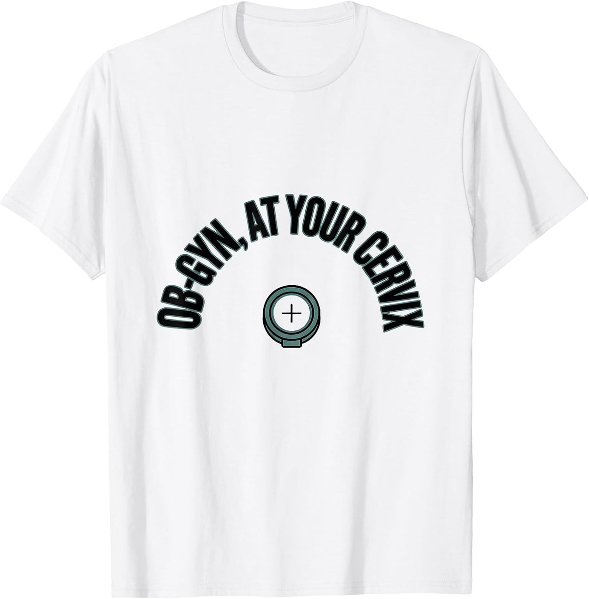 Men's OB-GYN At Your Cervix Funny OB GYN Squad Nurse T-Shirt - White