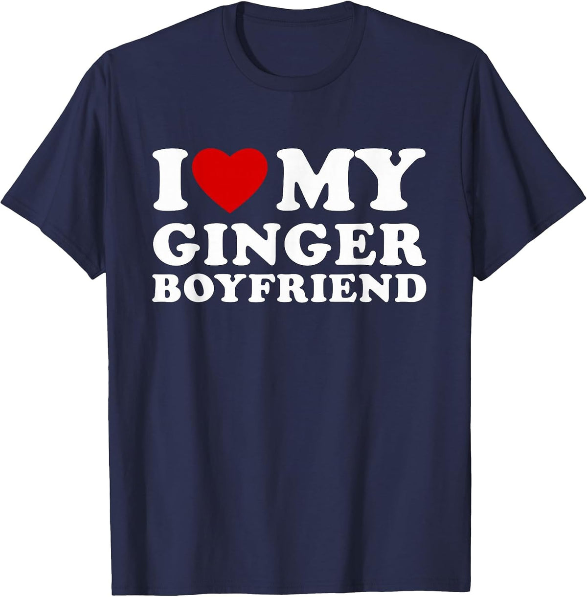 I Love My Ginger Boyfriend I Heart My Ginger BF T-Shirt - Navy Blue