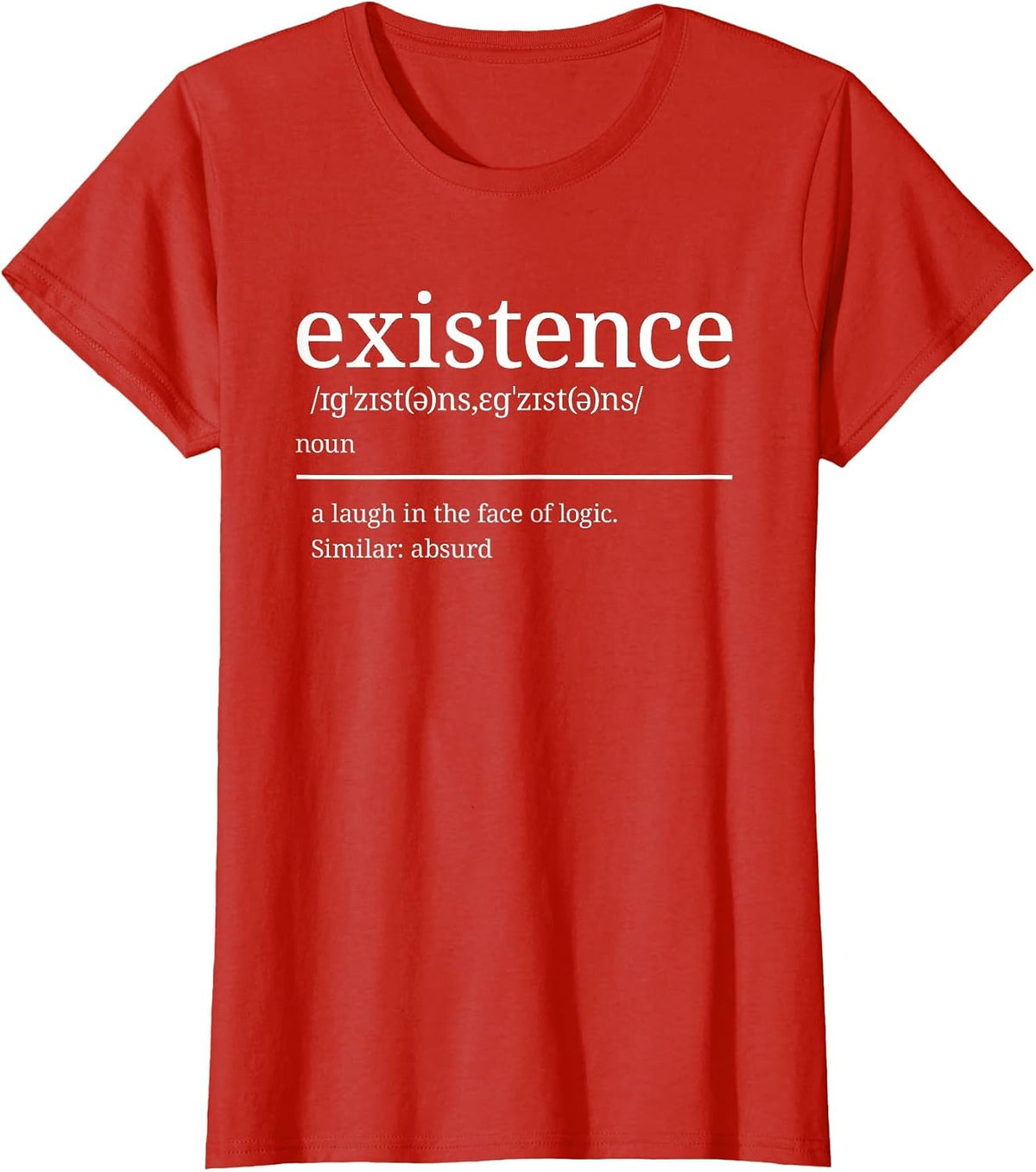 Existence is Absurd Absurdist Humor - Absurdism T-Shirt - Red